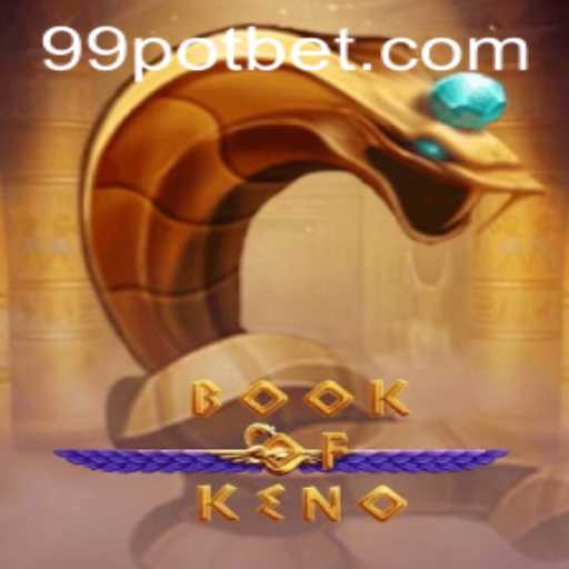 Exploring the Enchanting World of BookOfKeno with 99POT