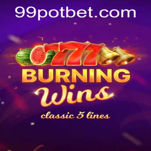 Discover the World of BurningWins and the Alluring 99POT