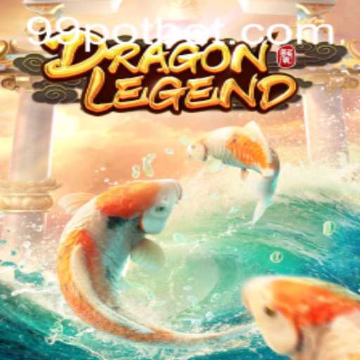 The Enchanting World of DragonLegend: Unearth the Mysteries with 99POT