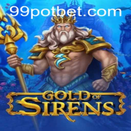 Exploring the Enchanting World of GoldofSirens – A Journey into 99POT